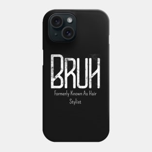 Mens Bruh Formerly Known As Hair Stylist Meme Funny Saying Broh Phone Case