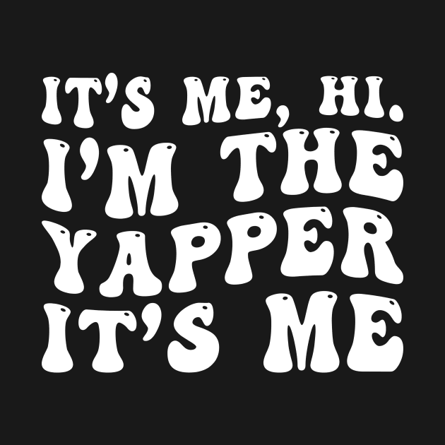 I'm the Yapper It's me Funny by EnarosaLinda XY