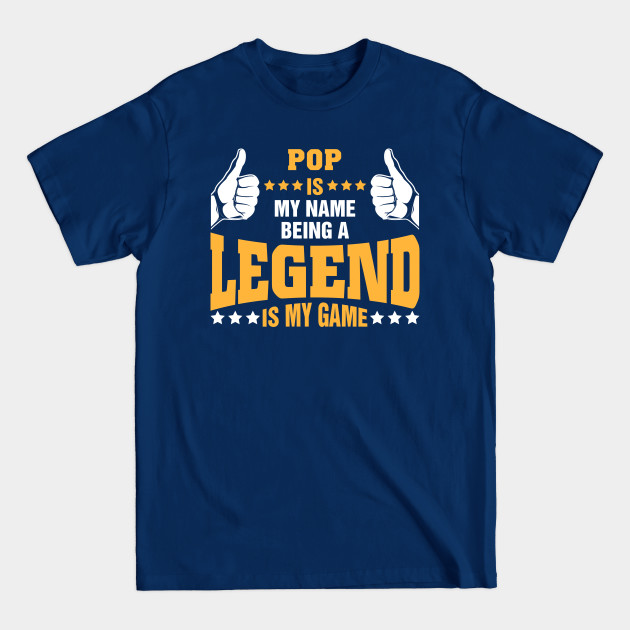 Disover Pop is my name BEING Legend is my game - Pop - T-Shirt