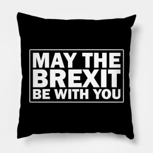 May the brexit be with you Pillow