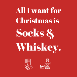 All I Want For Christmas Is Socks & Whiskey T-Shirt