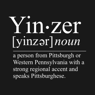 Yinzer Funny Pittsburgh Definition Dictionary Pittsburghese Gift T-Shirt