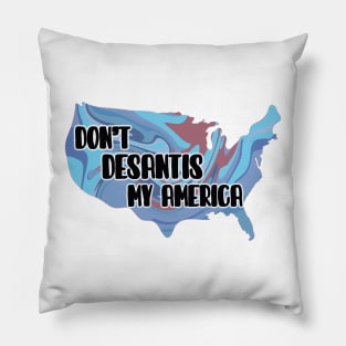 Don’t DeSantis My America Pillow