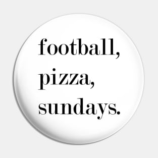 Football, Pizza, Sundays. Pin