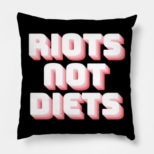 Riots Not Diets Pillow