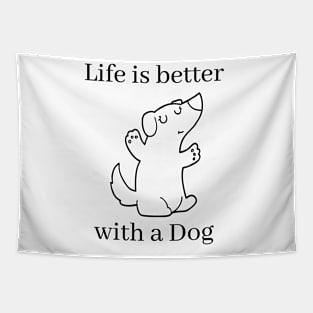 Life is better with a dog. Cute little puppy design for the dog lover. Tapestry