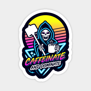 Caffeinate And Dominate (Gym Reaper) Retro Neon Synthwave 80s 90s Magnet