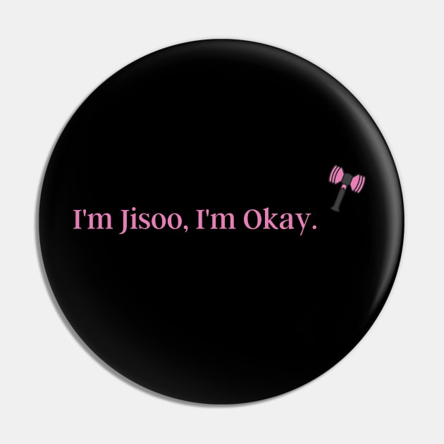 I'm Jisoo, I'm Okay. Blackpink funny quote Design Pin by huyammina