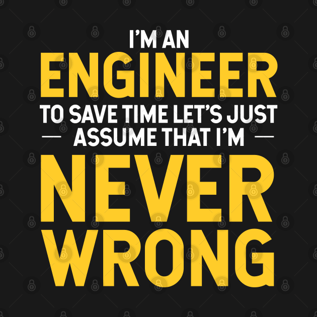 I'm an Engineer to save time by TeeGuarantee