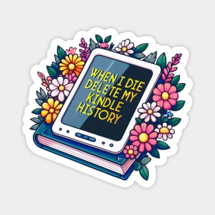 when I die delete my kindle history Magnet