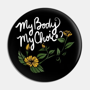 My Body My Choice Pin