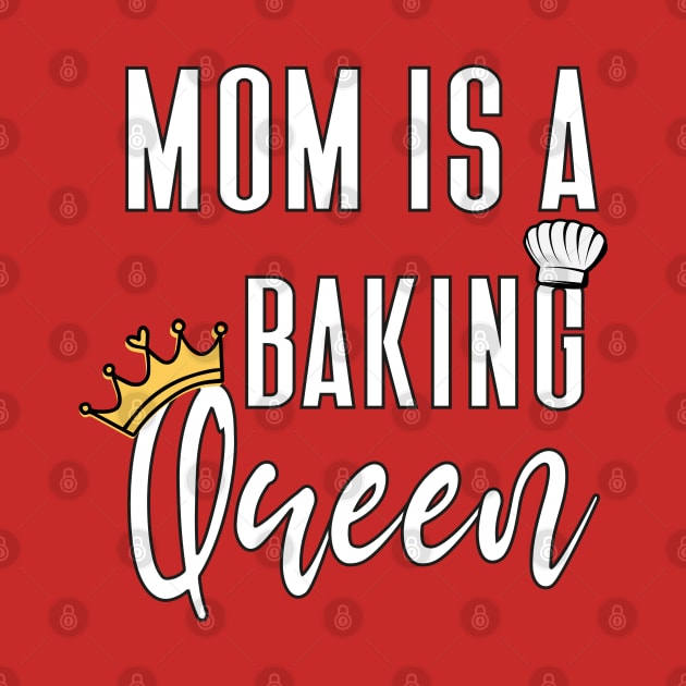 mom is a baking queen by chidadesign