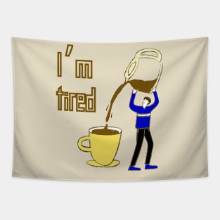 I'm Tired, Coffee Lover, Funny Design Tapestry