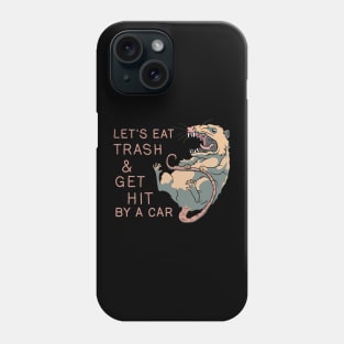 Possum - Let's Eat Trash and Get Hit By A Car Phone Case