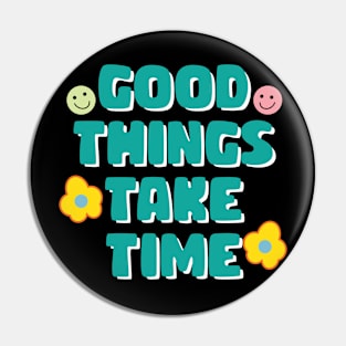 Good things take time motivational quote Pin