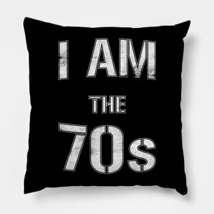 I Am The 70s Pillow