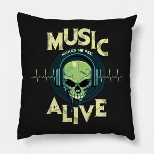 Music makes me feel alive Pillow