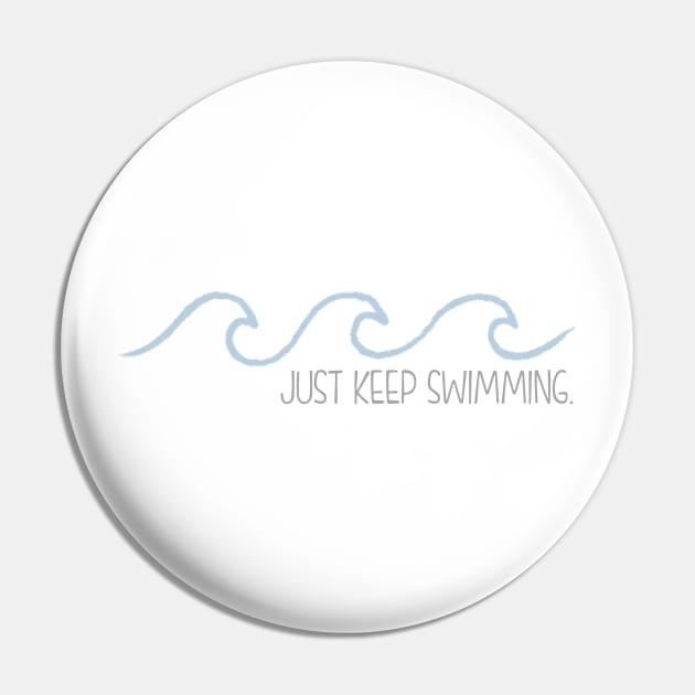 Just Keep Swimming Wave Pin by annmariestowe