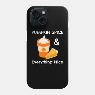 Pumpkin Spice and Everything Nice - Festive Fall Season Design To Show Your Love For Autumn Phone Case