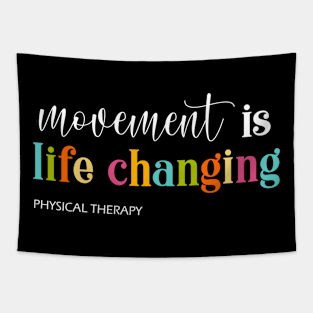 Physical Therapy movement is life changing Therapy Assistant Tapestry