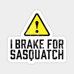 I Brake for Sasquatch Magnet