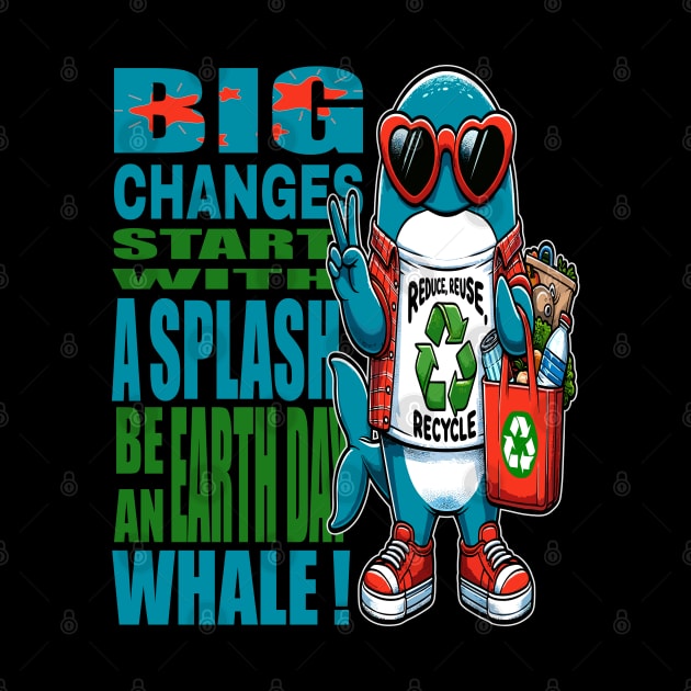 Big Changes Earth Day Whale: Grow Green by maknatess