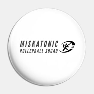 Miskatonic Rollerball Squad Pin