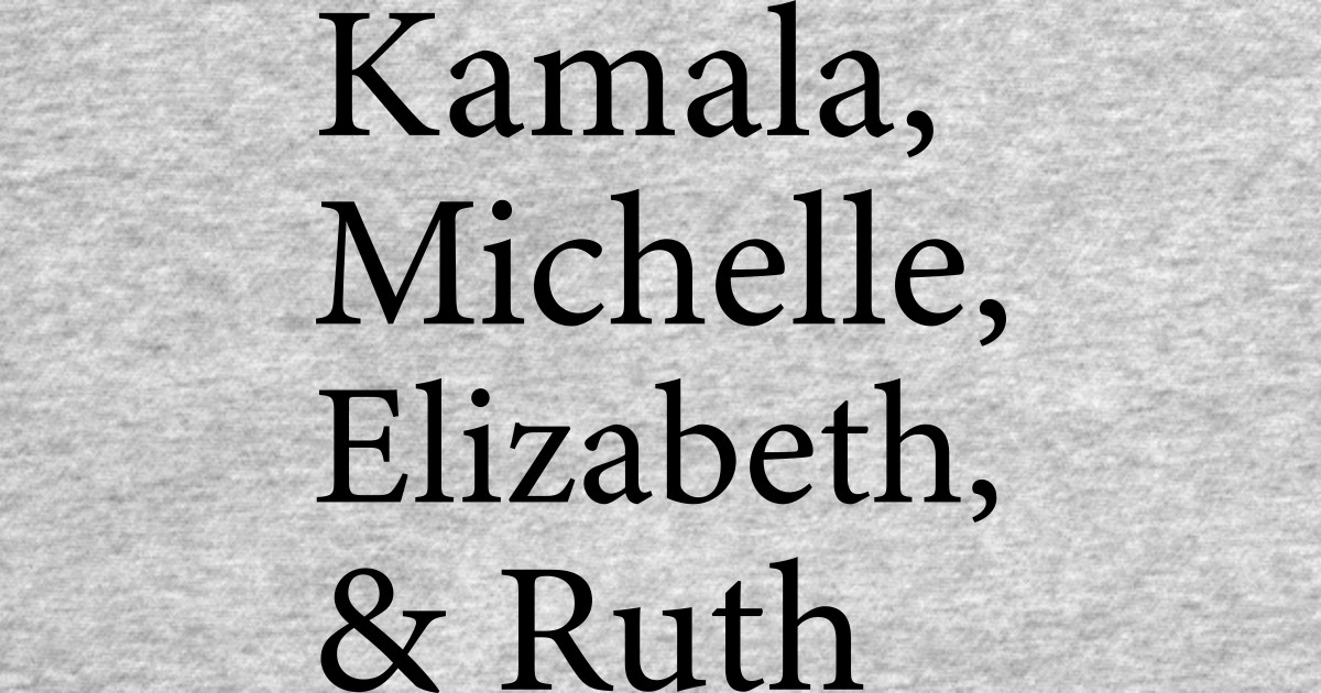 Kamala Michelle Elizabeth And Ruth Kamala Michelle Elizabeth And Ruth T Shirt Teepublic 