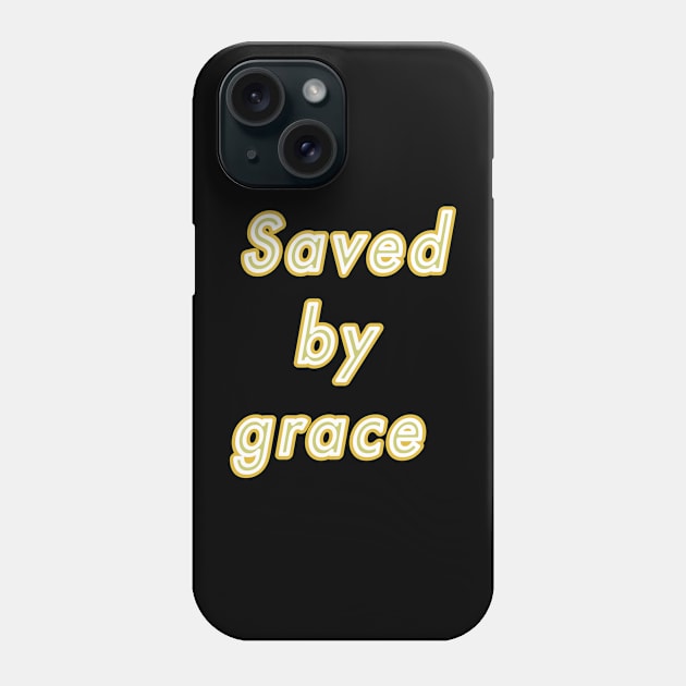 Saved by grace Phone Case by Kristotees