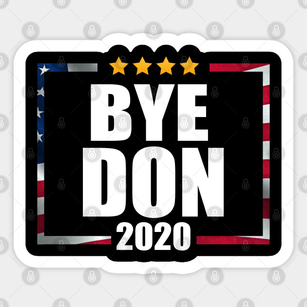 Bye Don Anti Trump 2020 Anti Trump Autocollant Teepublic Fr