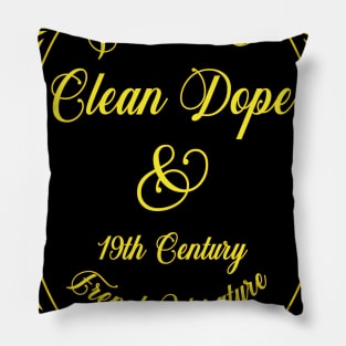 Fast Cars, Clean Dope & 19th Century French Literature Pillow