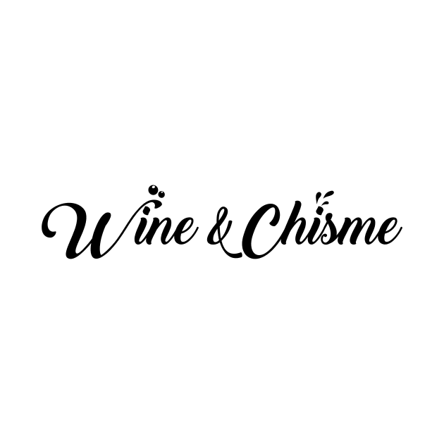 Wine & Chisme by zubiacreative