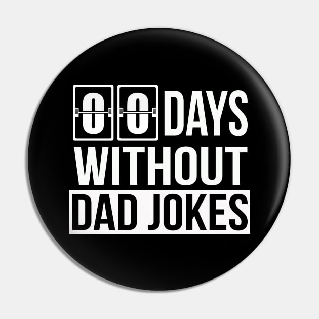 Zero Days Without Dad Jokes | Funny Sarcastic Father's Day Pin by MerchMadness