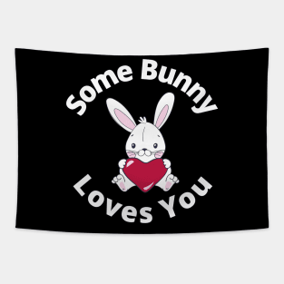 Some Bunny Loves You. Perfect Easter Basket Stuffer or Mothers Day Gift. Cute Bunny Rabbit Pun Design. Tapestry