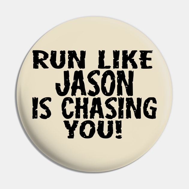 Run Like Jason is Chasing You Pin by masciajames