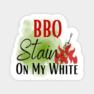 Barbecue stain on my white, bbq stain, grilling Magnet