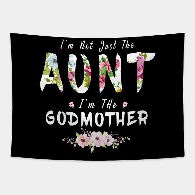I'm Not Just Aunt I'm Godmother TShirt Funny qoutes - Aunt Gifts - Tapestry | TeePublic I'm Not Just Aunt I'm Godmother TShirt Funny qoutes - Aunt Gifts - Tapestry | TeePublic
