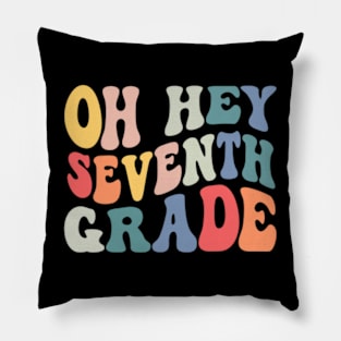 Oh Hey Seventh Grade Groovy Funny Back To School Teacher Kids Pillow