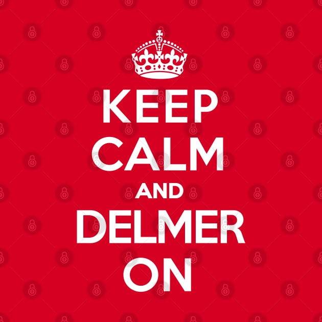 Keep Calm and Delmer On [Roufxis-TP] by Roufxis