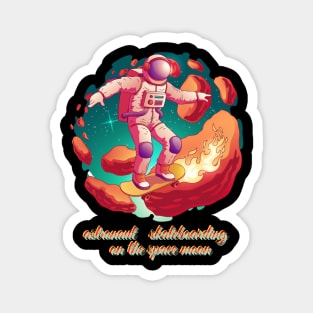 astronaut   skateboarding  on the space moon Magnet