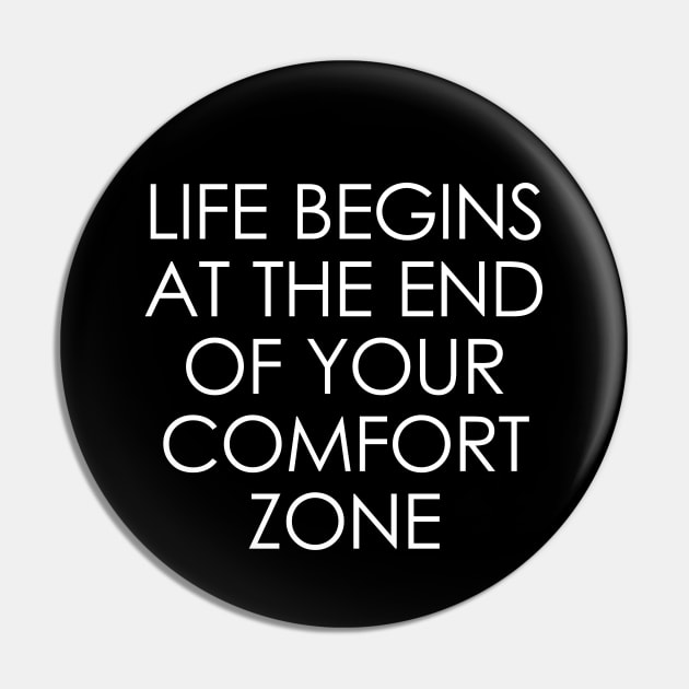 Life Begins at the End of Your Comfort Zone Pin by Oyeplot