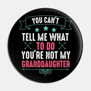You Can't Tell Me What To Do You're Not My Daughter Pin