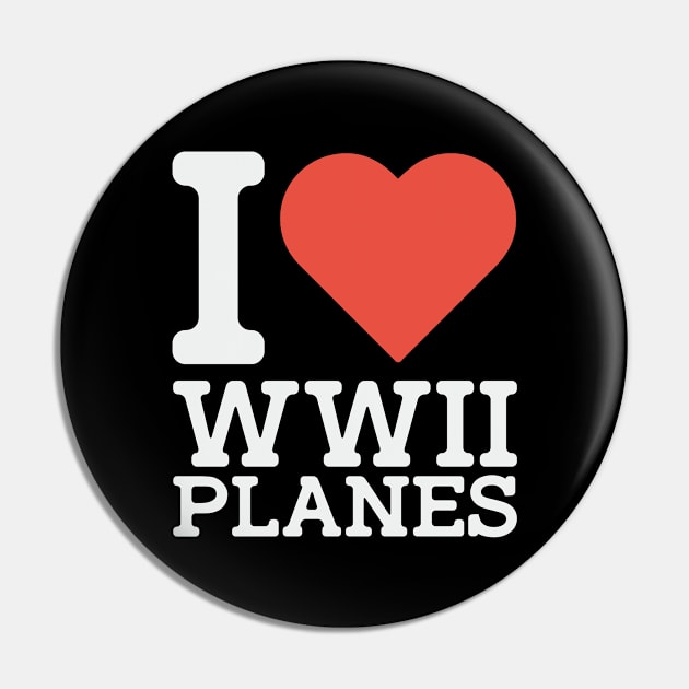 I Love WW2 Planes Pin by Distant War