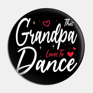 This Grandpa Loves To Dance, Funny Dancer And Dancing Pin