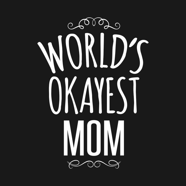 World's Okayest Mom by monkeyTron