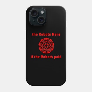 The Robot's Here Phone Case