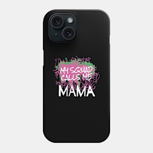 Mom My Squad Calls Me Mama Phone Case