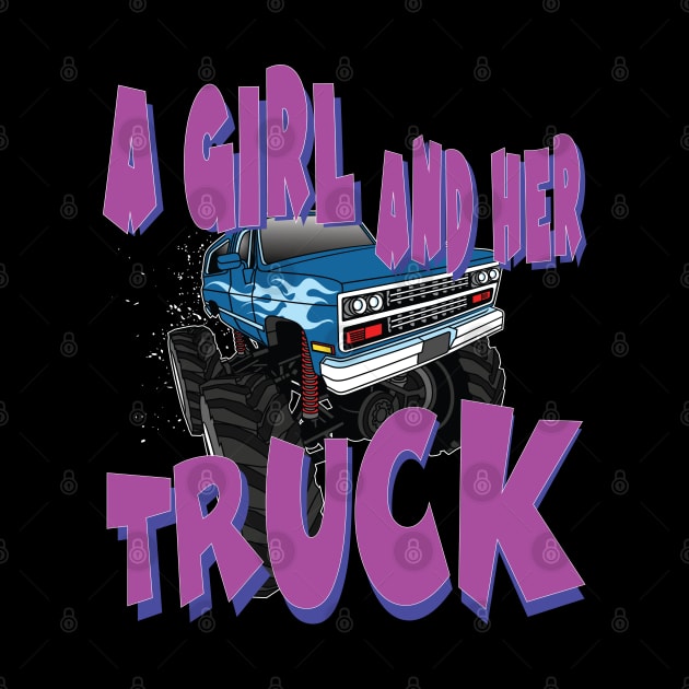 A Girl and Her Truck - Cool Female Truck Driver Gift by Envision Styles