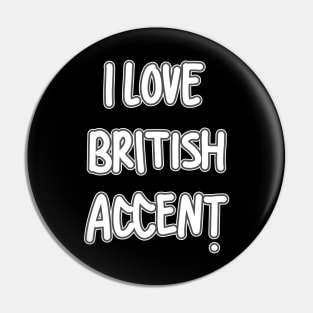 I Love British Accent Pin