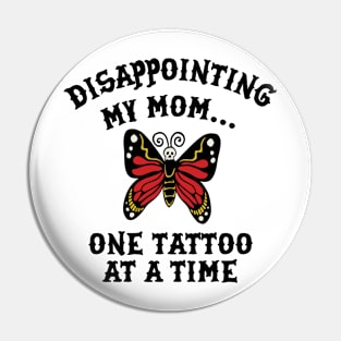 Disappointing My Mom One Tattoo At A Time Pin